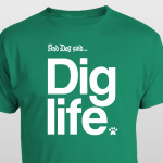 And Dog Said - Dig Life (Unisex t-shirt)