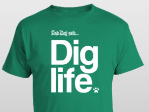 And Dog Said - Dig Life (Unisex t-shirt)