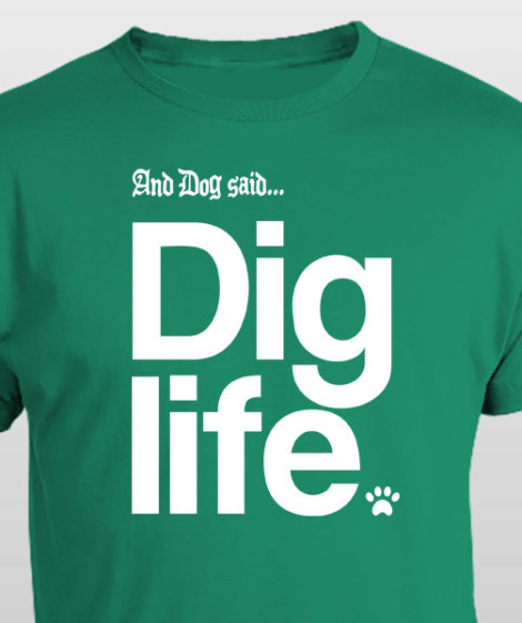 And Dog Said - Dig Life (Unisex t-shirt)