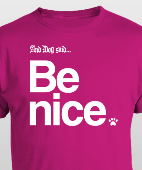 And Dog Said Be Nice t-shirt