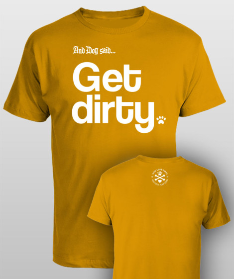 And Dog Said Get Dirty - men gold