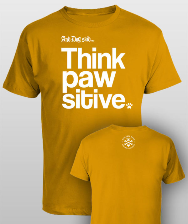 And Dog Said Think Pawsitive - men gold