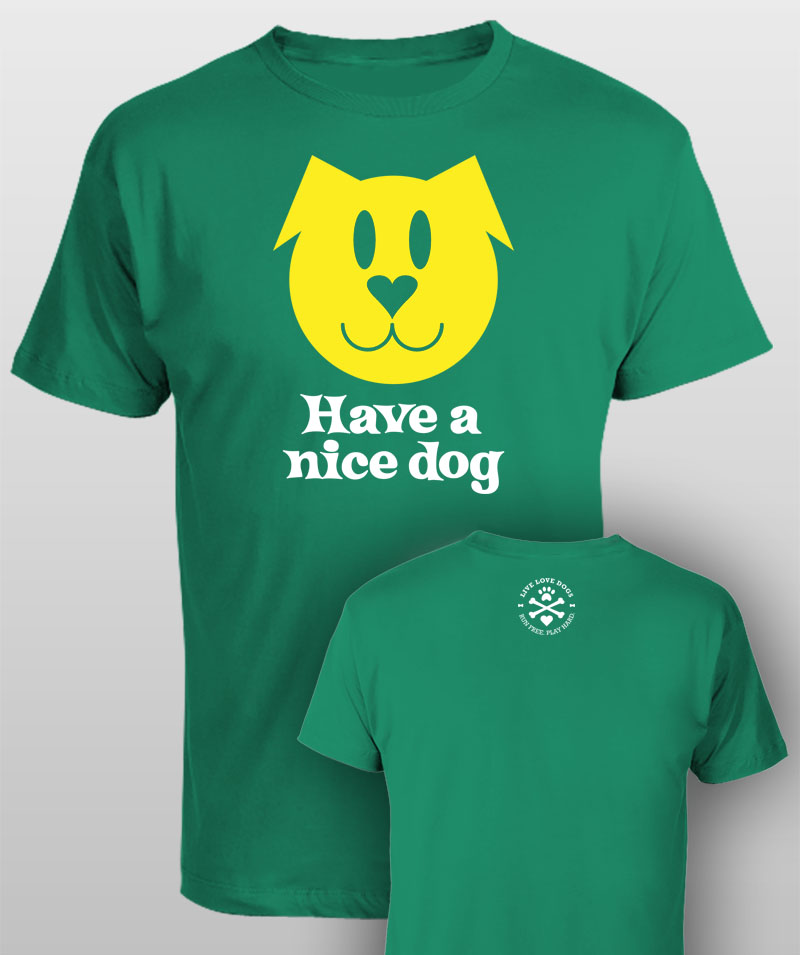 Have a nice dog t-shirt - green