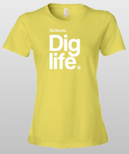 And Dog Said Dig Life - women dig life yellow