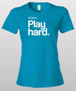Blue t-shirt with "And Dog said... Play hard" slogan in white text.