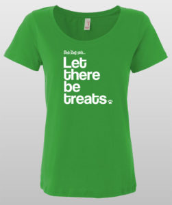 Green t-shirt with white text: "And Dog said... Let there be treats" featuring a paw print.