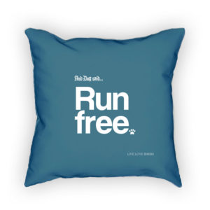 Blue pillow with "And Dog said... Run free" text in white.