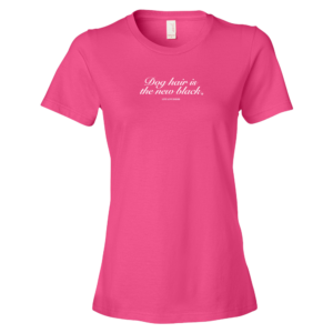 Pink t-shirt with "Dog hair is the new black" text in white.