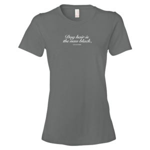 Gray women's T-shirt with "Dog hair is the new black" text, casual style.