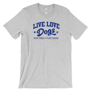 Gray t-shirt with "Live Love Dogs" in blue text, featuring paw prints.