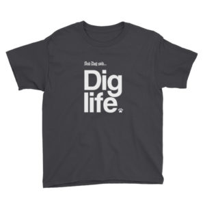 Black T-shirt with "And Dog said... Dig life" in bold white text.
