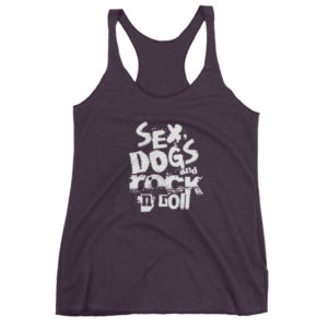 Dark gray tank top features bold white text "Sex, Dogs and Rock 'n' Roll.