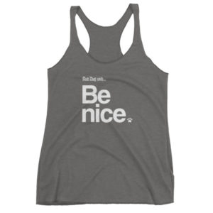 Gray tank top with "And Dog said... Be nice" text and paw print.